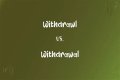Which is correct how to spell withdrawal or withdrawl?